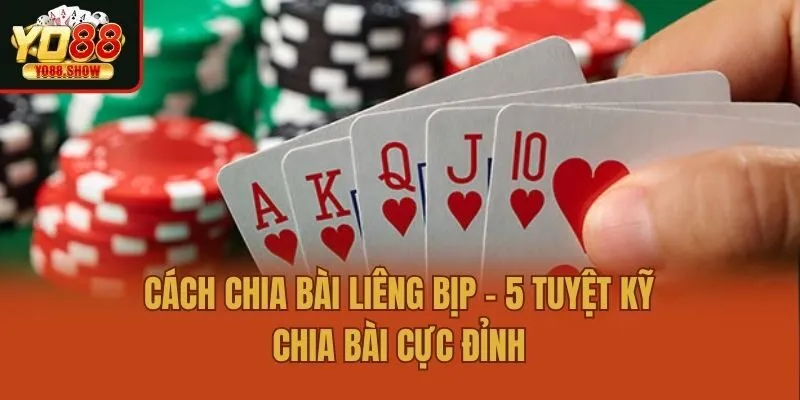 Cách Chia Bài Liêng Bịp – 5 Tuyệt Kỹ Chia Bài Cực Đỉnh